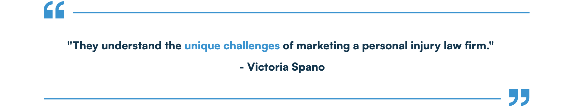 They understand the unique challenges of marketing a personal injury law firm. - Victoria Spano-2-1 They understand the unique challenges of marketing a personal injury law firm. - Victoria Spano-2-1